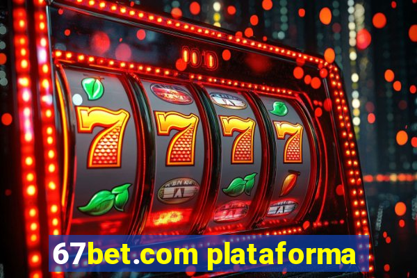 67bet.com plataforma